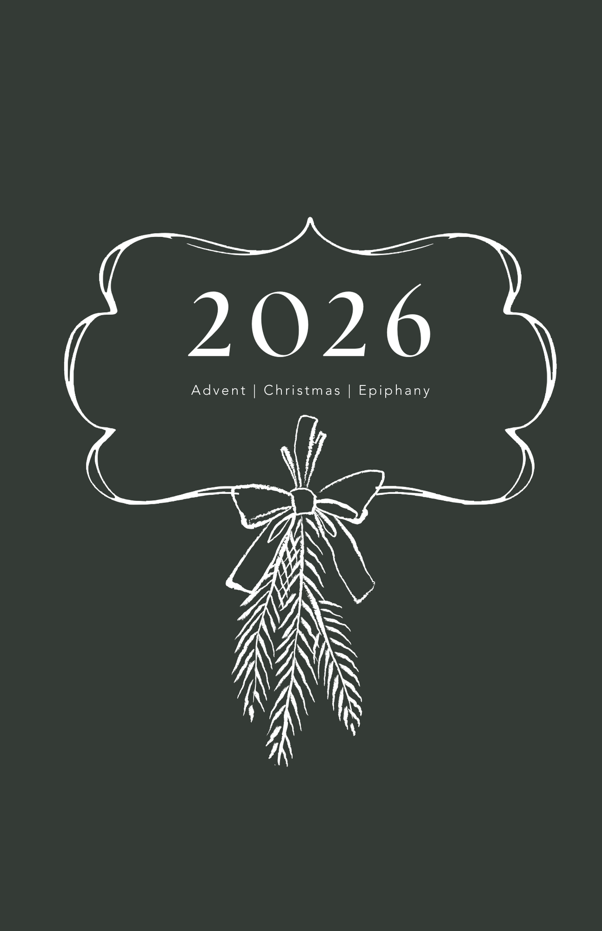 A minimalist white line-art Christmas ornament graphic on a dark green background, with the text '2026 Advent | Christmas | Epiphany' centered inside the ornament.
